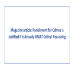 Magazine article Punishment for Crimes is Justified if it Actually GMAT Critical Reasoning